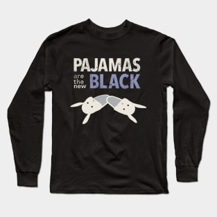 Pajamas Are The New Black Long Sleeve T-Shirt